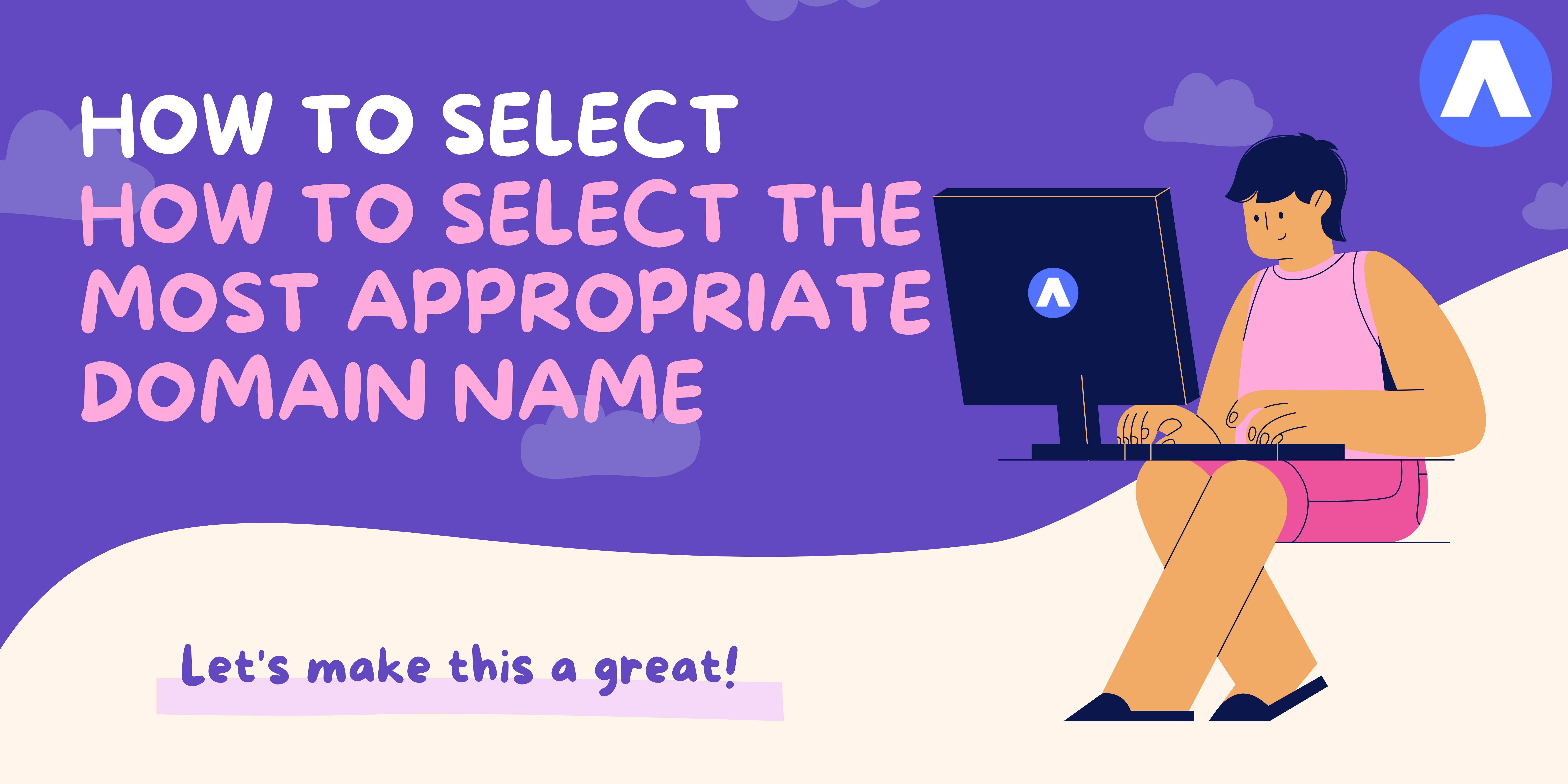 How to Select How to Select the Most Appropriate Domain Name