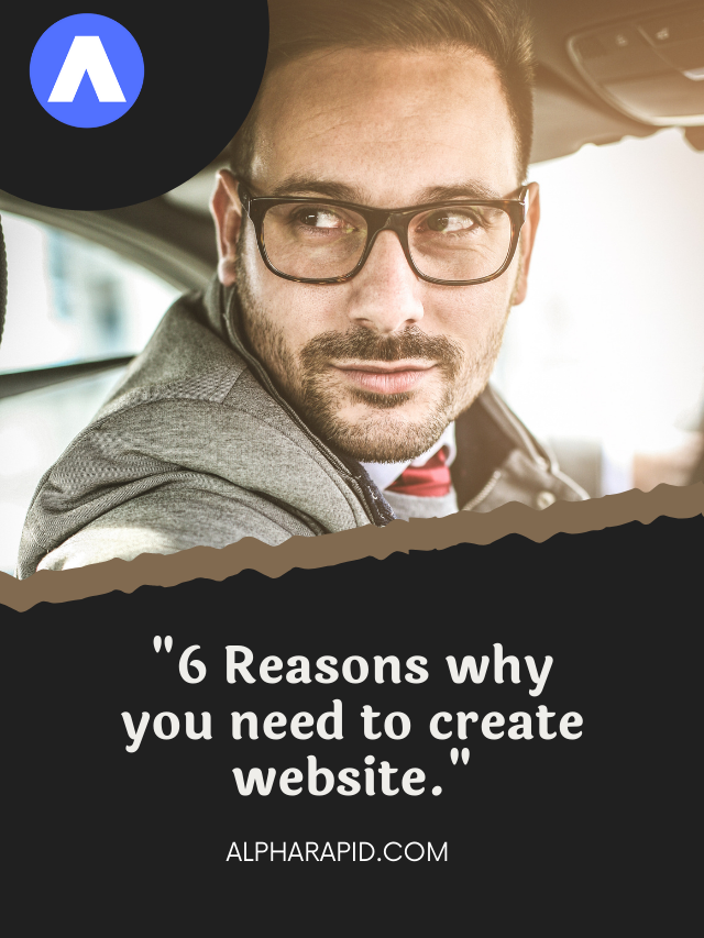 6 Reasons why you need to create website.